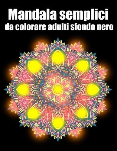 Mandala semplici da colorare adulti sfondo nero: libro 60 mandalas fiori grande semplici to complessi da colorare per adulti antistress