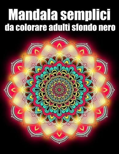 Mandala semplici da colorare adulti sfondo nero: libro 40 mandalas fiori grande semplici to complessi da colorare per adulti antistress