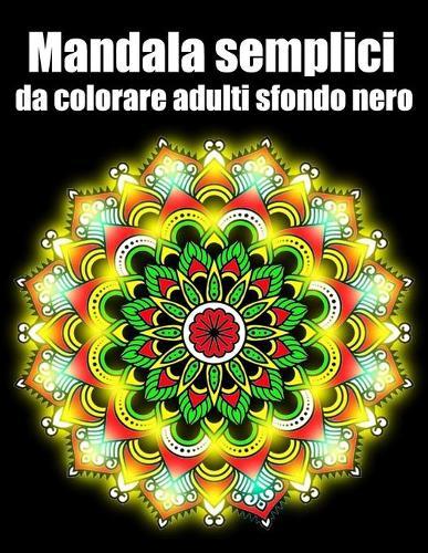 Mandala semplici da colorare adulti sfondo nero: libro 40 mandalas fiori grande semplici to complessi da colorare per adulti antistress
