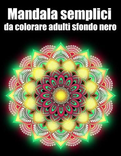Mandala semplici da colorare adulti sfondo nero: libro 40 mandalas fiori grande semplici to complessi da colorare per adulti antistress