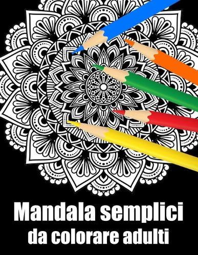 Mandala semplici da colorare adulti: libro 60 mandala fiori grande semplici to complessi da colorare per adulti antistress