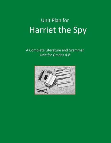 Literature Unit for Harriet the Spy: Complete Literature and Grammar Activities for Grades 4-8