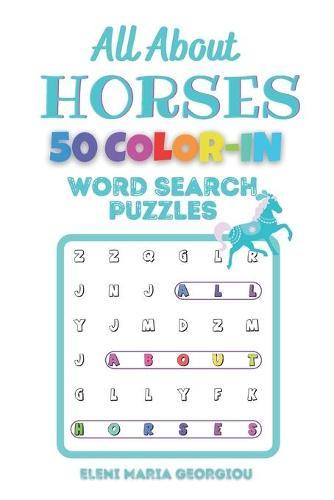 All About HORSES: 50 Color In Word Search Puzzles
