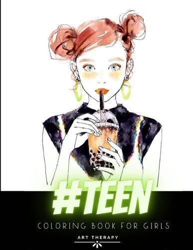 Teen Coloring Book for Girls: For Older Girls & Teenagers: Fun Creative Arts & Craft Teen Activity, Relaxing Mindfulness, Relaxation & Stress