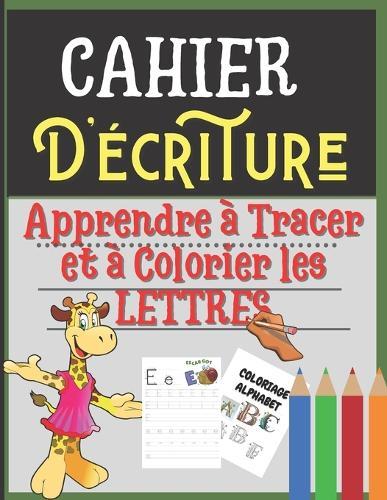 Cahier d'écriture: apprendre à tracer et à colorier les lettres: livre alphabet: cahier d'activité enfants 3 ans et plus