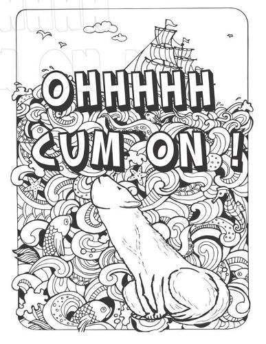 Ohhhhh Cum on !: Cock Coloring Book For Adults: A Hilarious Penis and Swear words Coloring Book (Dick Coloring Books)