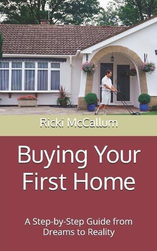 Buying Your First Home: A Step-by-Step Guide from Dreams to Reality