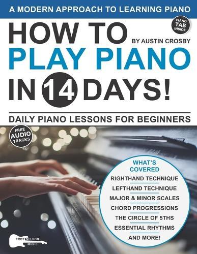How to Play Piano in 14 Days: Daily Piano Lessons for Beginners