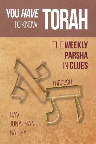 You Have to Know Torah: The Weekly Parsha in Clues א through ת