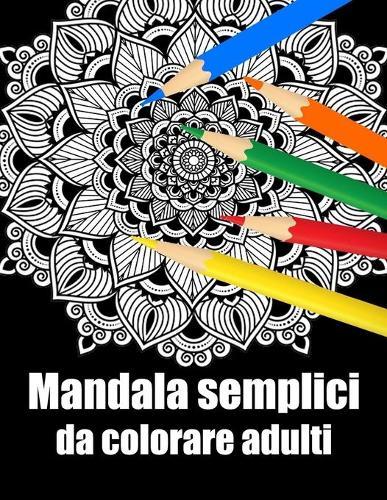 Mandala semplici da colorare adulti: libro 50 mandalas fiori grande semplici to complessi da colorare per adulti antistress regalo perfetto per il compleanno, Natale o Ringraziamento