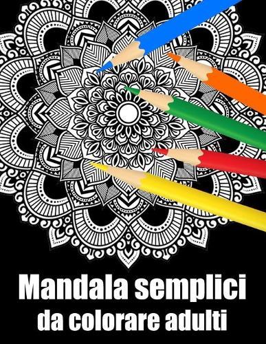 Mandala semplici da colorare adulti: libro 60 mandalas fiori grande semplici to complessi da colorare per adulti antistress regalo perfetto per il compleanno, Natale o Ringraziamento