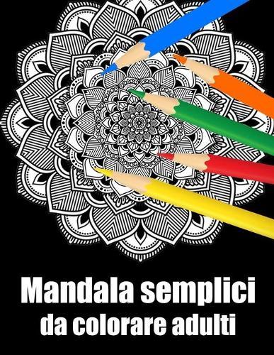 Mandala semplici da colorare adulti: libro 30 mandalas fiori grande semplici to complessi da colorare per adulti antistress regalo perfetto per il compleanno, Natale o Ringraziamento