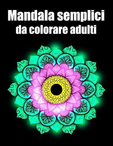 Mandala semplici da colorare adulti: libro 50 mandalas fiori grande semplici to complessi da colorare per adulti antistress regalo perfetto per il compleanno, Natale o Ringraziamento