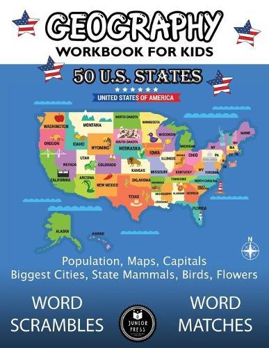 Geography Workbook for Kids: 50 US States Activity Book - Word Scrambles & Matches, Population, Maps, Capitals, Biggest Cities, State Mammals, Birds and Flowers