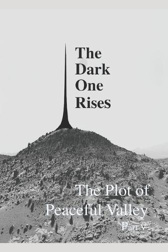 The Dark One Rises: The Plot of Peaceful Valley V
