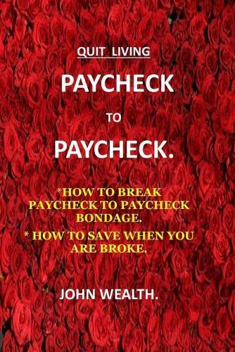 Quit Living Paycheck to Paycheck: How to Break Paycheck to Paycheck Bondage. * How to Save When You Are Broke How to Stop Living Paycheck to Paycheck Personal Finance Stress Free Money Wealth Management How to Build Savings Paycheck to Paycheck Cycle