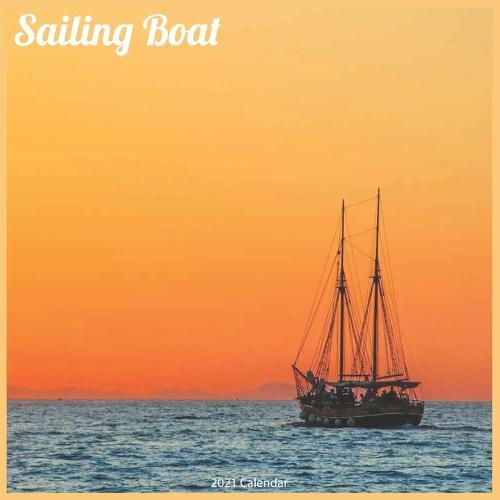 Sailing Boat 2021 Calendar: Official Ships Wall Calendar 2021
