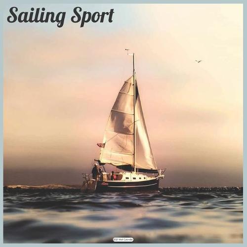 Sailing Sport 2021 Wall Calendar: Official Ships Wall Calendar 2021