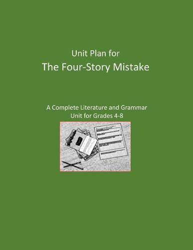 Literature Unit for The Four-Story Mistake: Literature and Grammar Activities for Grades 4-8
