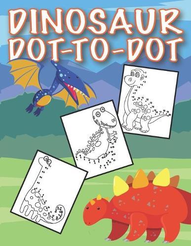 Dinosaur Dot to Dot: Connect the Dots Book for Kids - Challenging and Fun Dot to Dot Puzzles for Fun and Learning
