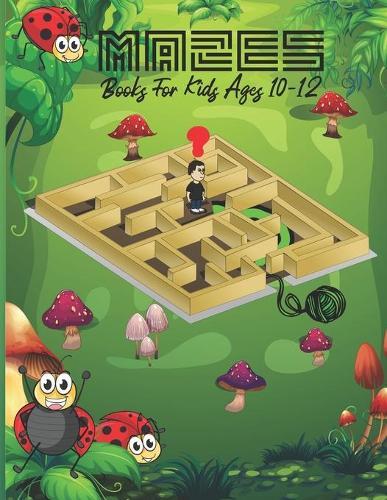 Mazes Books For Kids Ages 10-12: Mazes Activity Book For Kids And Adults Gift Fun and Challenging Mazes for Kids