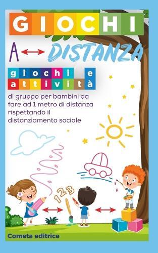 Giochi a distanza: Giochi e attività di gruppo per bambini da fare a 1 metro di distanza, rispettando il distanziamento sociale