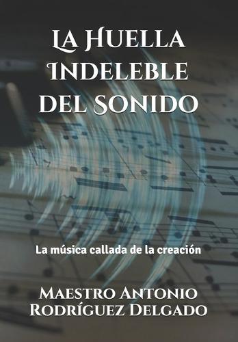 La Huella Indeleble del Sonido: La musica callada de la creacion