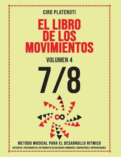 El Libro de Los Movimientos / Volumen 4 - 7/8: Método Musical Para El Desarrollo Rítmico