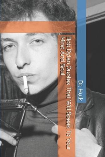 Bob Dylan Quotes That Will Speak To Your Mind And Soul