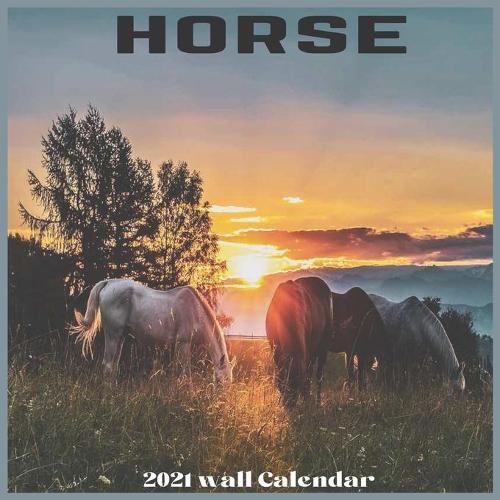 Horse 2021 Wall Calendar: Official Farm Horses Calendar 2021