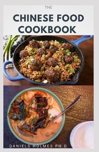 The Chinese Food Cookbook: Delicious Recipes To Make Chinese Dishes