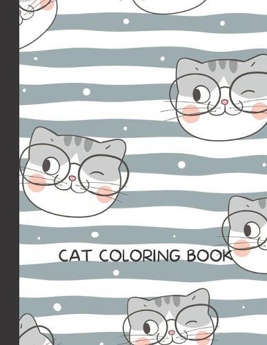 Cat Coloring Book: Cat Gifts for Toddlers, Kids ages 4-8, Girls Ages 8-12 or Adult Relaxation Cute Stress Relief Animal Birthday Coloring Book Made in USA
