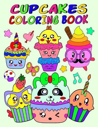 Cupcakes Coloring book: Kawaii Cupcake Coloring book, Cute Doodle Coloring Book For Kids with Sweet Cupcakes, Unicorns, Cats, Panda, Food coloring pages, Kawaii Gift for