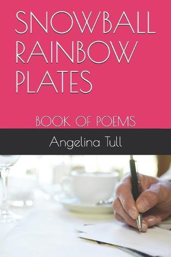 Snowball Rainbow Plates: Book of Poems