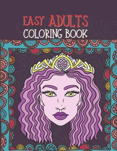 Easy Adults Coloring Book: Simple, Fun, Easy, and Relaxing Designs in large print for all (Adult Coloring Books)