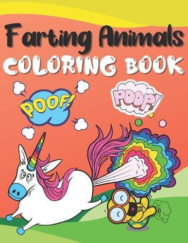 Farting Animals Coloring Book: Hilariously Funny Color, Laugh and Relax Do you look like your cat Animal, Unicorn Lovers for Stress Relief, Relieving & Relaxation for kids and Adults Poo