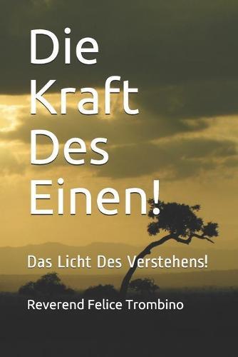 Die Kraft Des Einen!: Das Licht Des Verstehens!