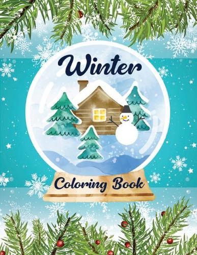 Winter Coloring Book: An Adult Coloring Book Featuring Relaxing Winter Scenes with Inspirational Quotes, Adorable Animals and Winter Floral Patterns