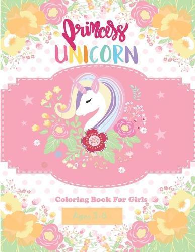 princess unicorn coloring book: Relaxing Colouring Book for Girls, Cute unicorns Relaxing Ages 3-8