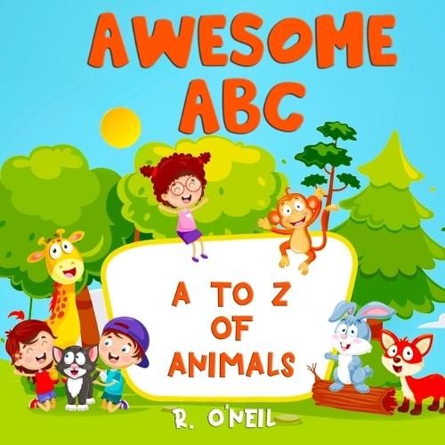 Awesome ABC: A to Z of Animals. An Alphabet Picture Book of Animals for Toddlers loaded with Fun Facts