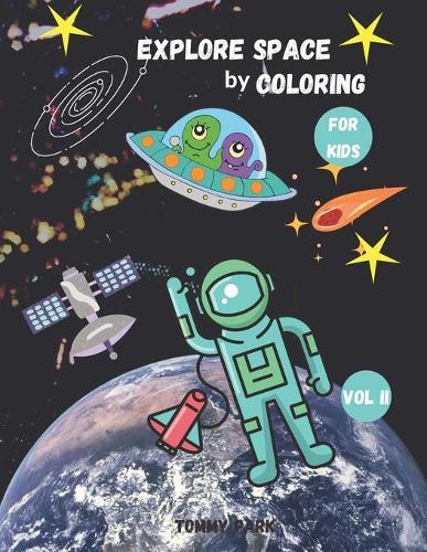 Explore Space by Coloring: Coloring Book for Kids Ages 3 + Space and Rockets Perfect Gift for Boys & Girls Astronomy for kids.