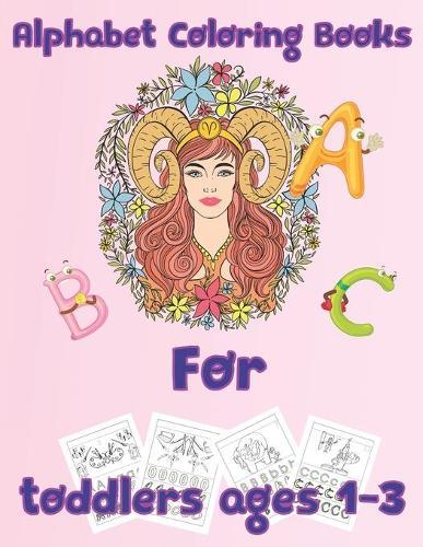 alphabet coloring books for toddlers ages 1-3: coloring book/8.5''x11''/alphabet coloring books for kids/alphabet coloring books for toddlers