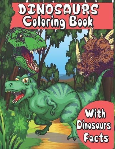 Dinosaurs Coloring Book: Giant Dinosaurs for kids with facts and things to learn about dinosaurs . color and learn facts about your favorite dinosaurs