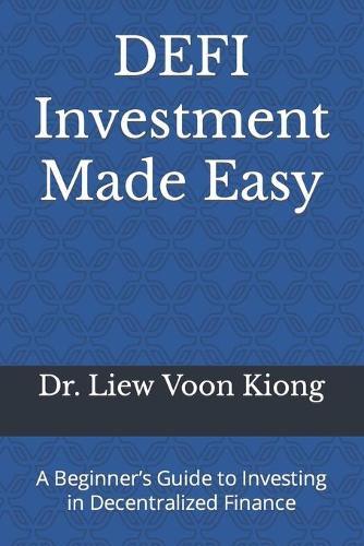 DEFI Investment Made Easy: A Beginner's Guide to Investing in Decentralized Finance
