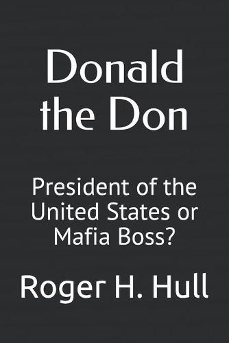 Donald the Don: President of the United States or Mafia Boss?