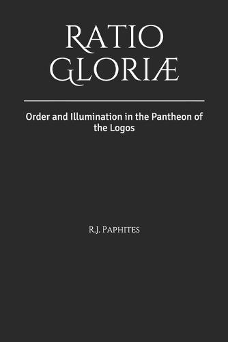 Ratio Gloriæ: Order and Illumination in the Pantheon of the Logos