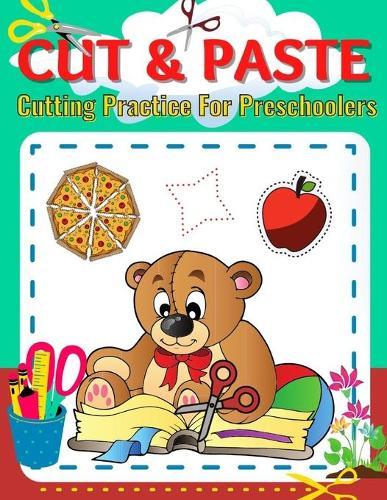 Cut & Paste-Cutting Practice For Preschoolers: Color and Cut Pages for Kids Ages 3-5, Learning to Cut with Scissors, Fine Motor Skills for 5-Year-Old, Boys & Girls