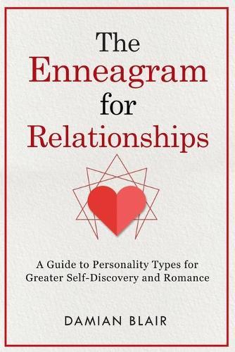 The Enneagram For Relationships: A Guide to Personality Types for Greater Self Discovery and Romance