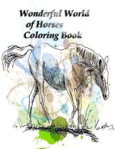 Wonderful World of Horses Coloring Book: Wonderful World of Horses Coloring Book (Wonderful World) 100 horses