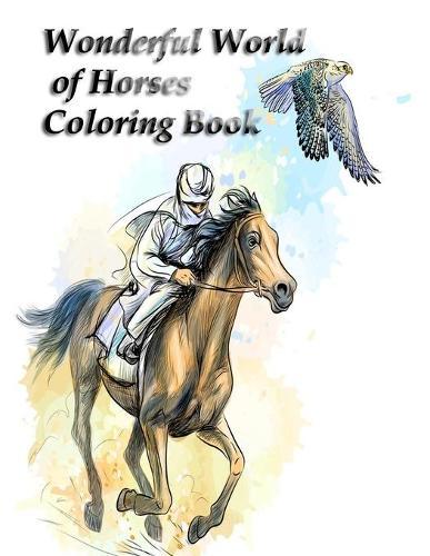 Wonderful World of Horses Coloring Book: Wonderful World of Horses Coloring Book (Wonderful World) 100 horses